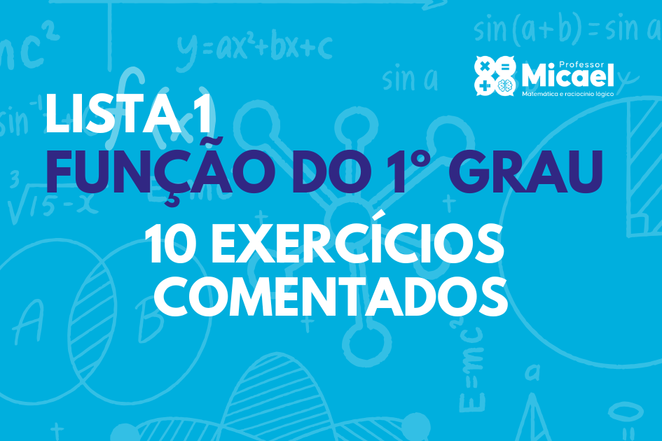 Exercícios Sobre Função do 1º Grau | 10 Exercícios Comentados