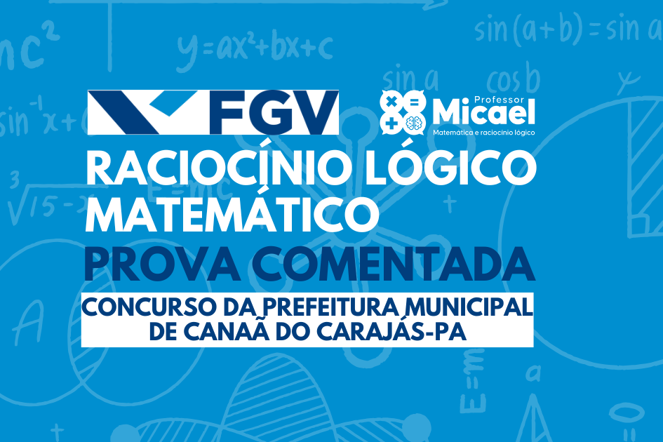 Raciocínio Lógico Matemático Prova Comentada FGV 2025 Raciocínio Lógico Matemático Prova Comentada FGV 2025